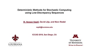 Najafi Lilja Riedel Deterministic Methods for Stochastic Computing using Low-Discrepancy Sequences Slides.pdf